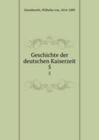 Geschichte der deutschen Kaiserzeit. 5