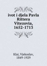 ivot i djela Pavla Rittera Vitezovia, 1652-1713