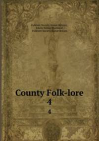 County Folk-lore. 4
