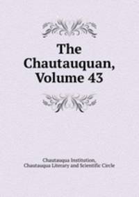 The Chautauquan, Volume 43