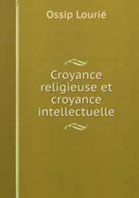 Croyance religieuse et croyance intellectuelle