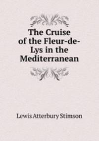 The Cruise of the Fleur-de-Lys in the Mediterranean