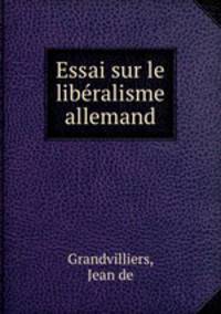 Essai sur le liberalisme allemand