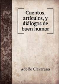 Cuentos, articulos, y dialogos de buen humor