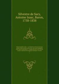 Chrestomathie arabe : ou, Extraits de divers e?crivains arabes, tant en prose qu