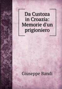 Da Custoza in Croazia: Memorie d