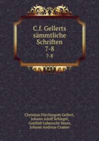 C.f. Gellerts smmtliche Schriften. 7-8