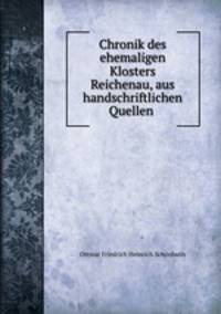 Chronik des ehemaligen Klosters Reichenau, aus handschriftlichen Quellen .