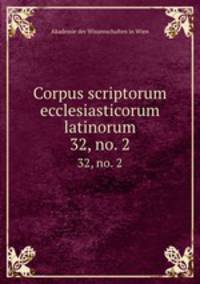 Corpus scriptorum ecclesiasticorum latinorum. 32, no. 2