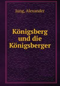 Konigsberg und die Konigsberger