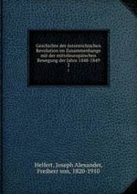 Geschichte der sterreichischen Revolution im Zusammenhange mit der mitteleuropischen Bewegung der Jahre 1848-1849. 2