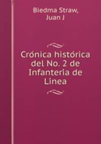 Cro?nica histo?rica del No. 2 de Infanteri?a de Li?nea