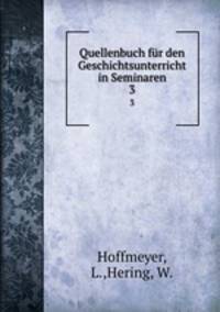 Quellenbuch fr den Geschichtsunterricht in Seminaren. 3