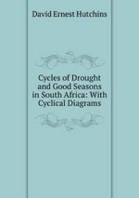 Cycles of Drought and Good Seasons in South Africa: With Cyclical Diagrams.