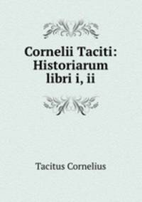 Cornelii Taciti: Historiarum libri i, ii