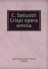 C. Sallustii Crispi opera omnia