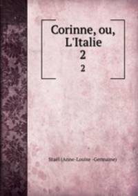 Corinne, ou, L`Italie. 2