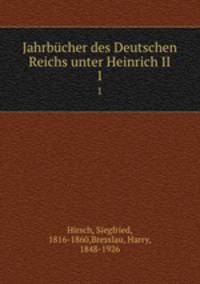Jahrbcher des Deutschen Reichs unter Heinrich II.. 1