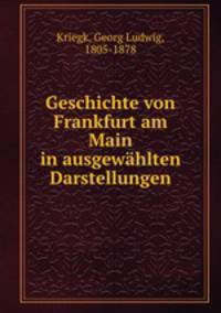 Geschichte von Frankfurt am Main in ausgewahlten Darstellungen