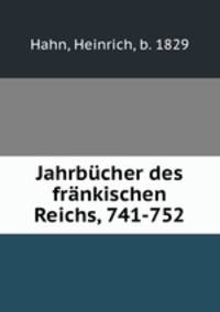 Jahrbucher des frankischen Reichs, 741-752