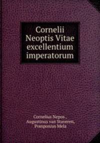 Cornelii Neoptis Vitae excellentium imperatorum.