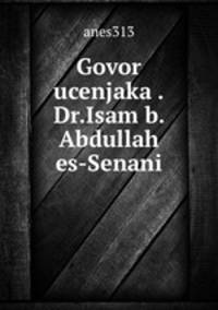Govor ucenjaka .Dr.Isam b. Abdullah es-Senani
