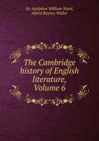 The Cambridge history of English literature, Volume 6