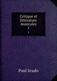 Critique et littrature musicales. 1