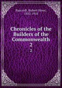 Chronicles of the Builders of the Commonwealth. 2