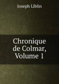 Chronique de Colmar, Volume 1