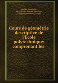 Cours de geometrie descriptive de l