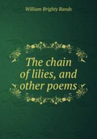 The chain of lilies, and other poems