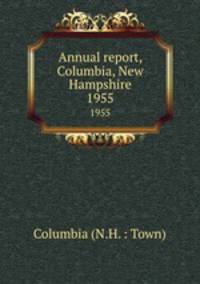 Annual report, Columbia, New Hampshire. 1955