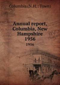 Annual report, Columbia, New Hampshire. 1956