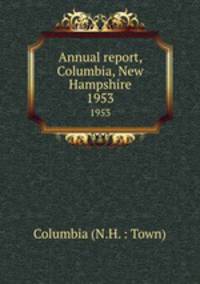 Annual report, Columbia, New Hampshire. 1953