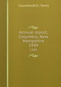 Annual report, Columbia, New Hampshire. 1949