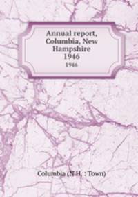 Annual report, Columbia, New Hampshire. 1946