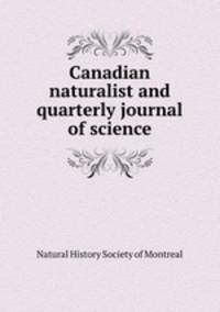 Canadian naturalist and quarterly journal of science