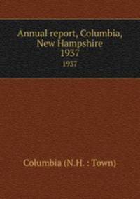 Annual report, Columbia, New Hampshire. 1937