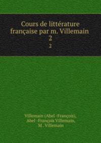 Cours de littrature franaise par m. Villemain .. 2