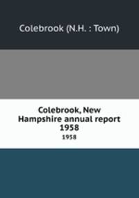 Colebrook, New Hampshire annual report. 1958