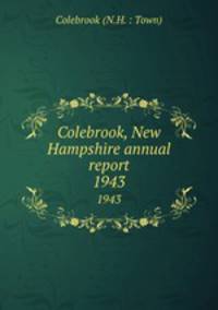 Colebrook, New Hampshire annual report. 1943