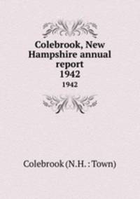 Colebrook, New Hampshire annual report. 1942