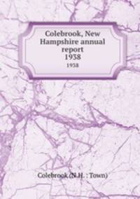Colebrook, New Hampshire annual report. 1938
