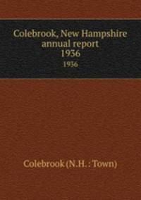 Colebrook, New Hampshire annual report. 1936