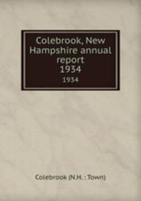 Colebrook, New Hampshire annual report. 1934
