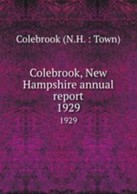 Colebrook, New Hampshire annual report. 1929