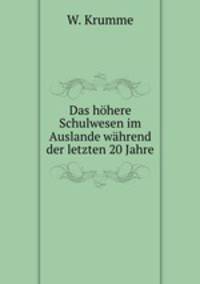 Das hohere Schulwesen im Auslande wahrend der letzten 20 Jahre