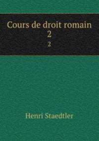 Cours de droit romain. 2