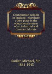 Continuation schools in England & elsewhere : their place in the educational system of an industrial and commercial state
